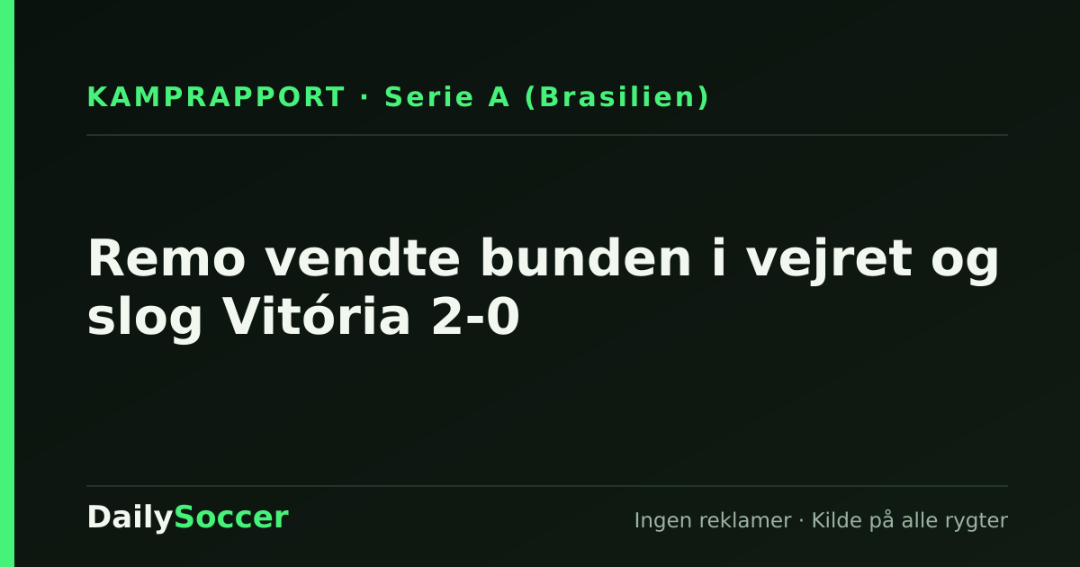 Remo vendte bunden i vejret og slog Vitória 2-0 — DailySoccer