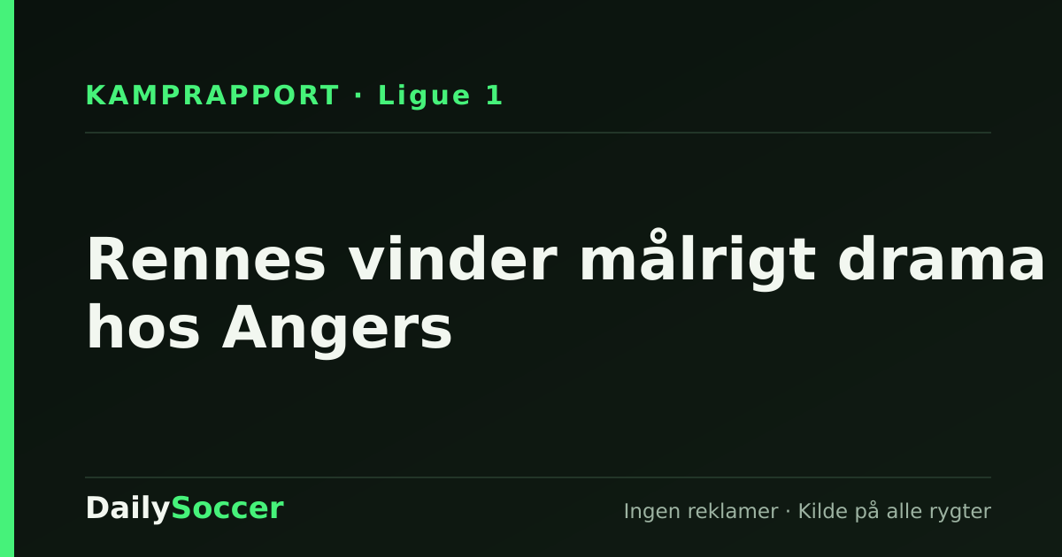 Rennes vinder målrigt drama hos Angers — DailySoccer