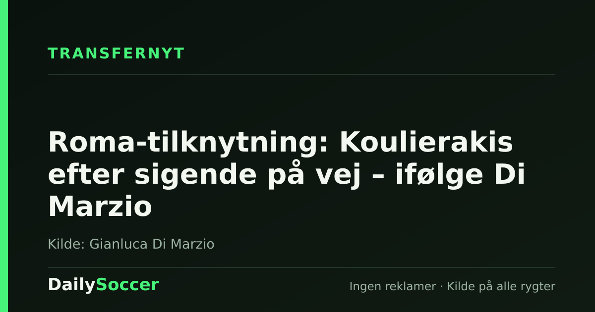 Roma-tilknytning: Koulierakis efter sigende på vej – ifølge Di Marzio — DailySoccer