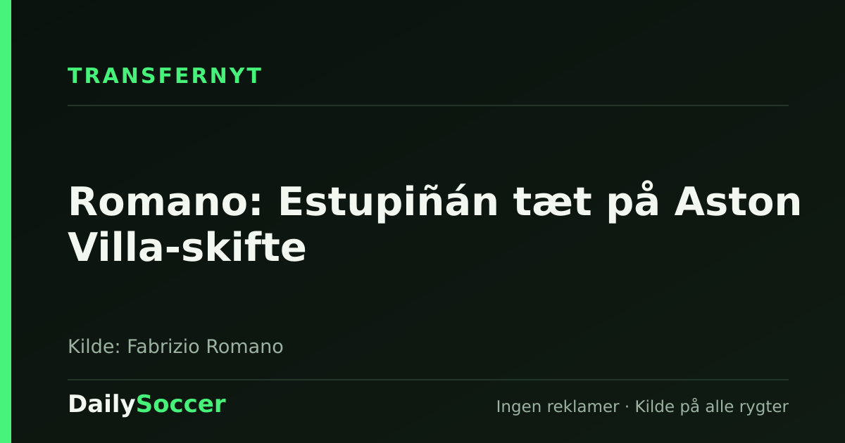 Romano: Estupiñán tæt på Aston Villa-skifte — DailySoccer