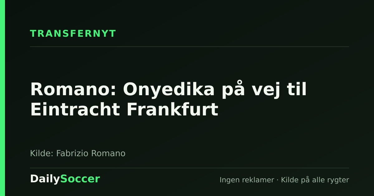 Romano: Onyedika på vej til Eintracht Frankfurt — DailySoccer