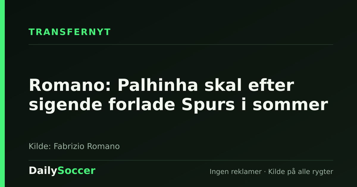 Romano: Palhinha skal efter sigende forlade Spurs i sommer — DailySoccer