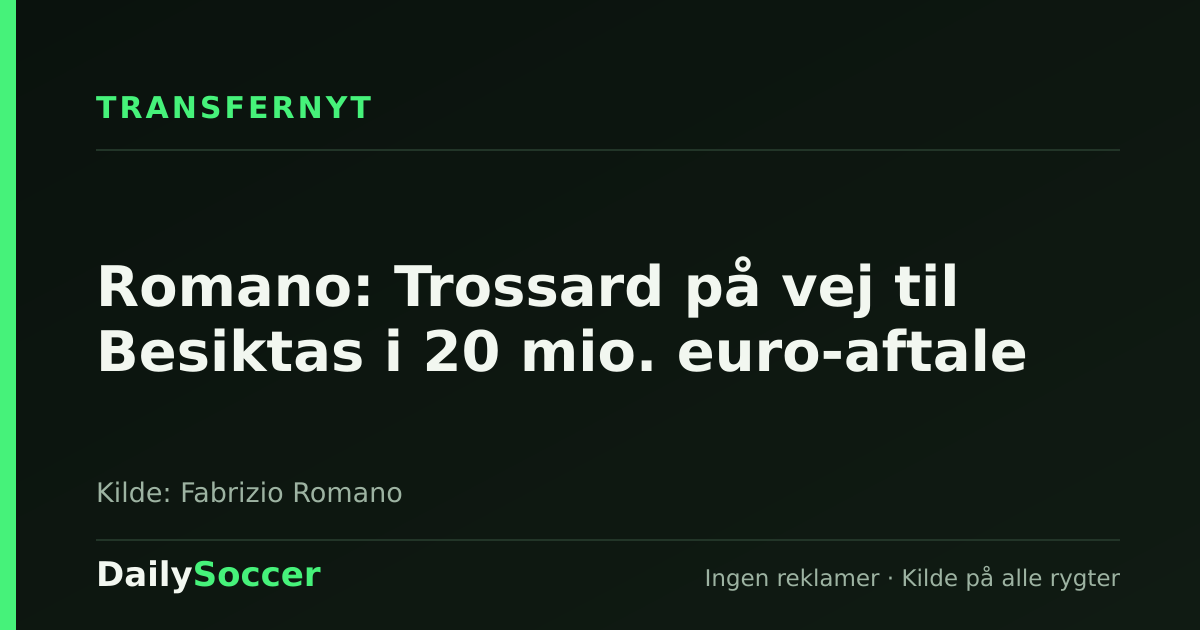 Romano: Trossard på vej til Besiktas i 20 mio. euro-aftale — DailySoccer