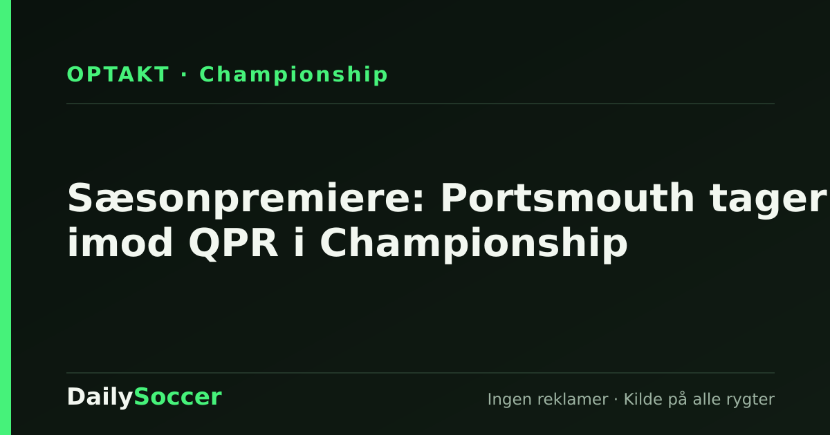 Sæsonpremiere: Portsmouth tager imod QPR i Championship — DailySoccer