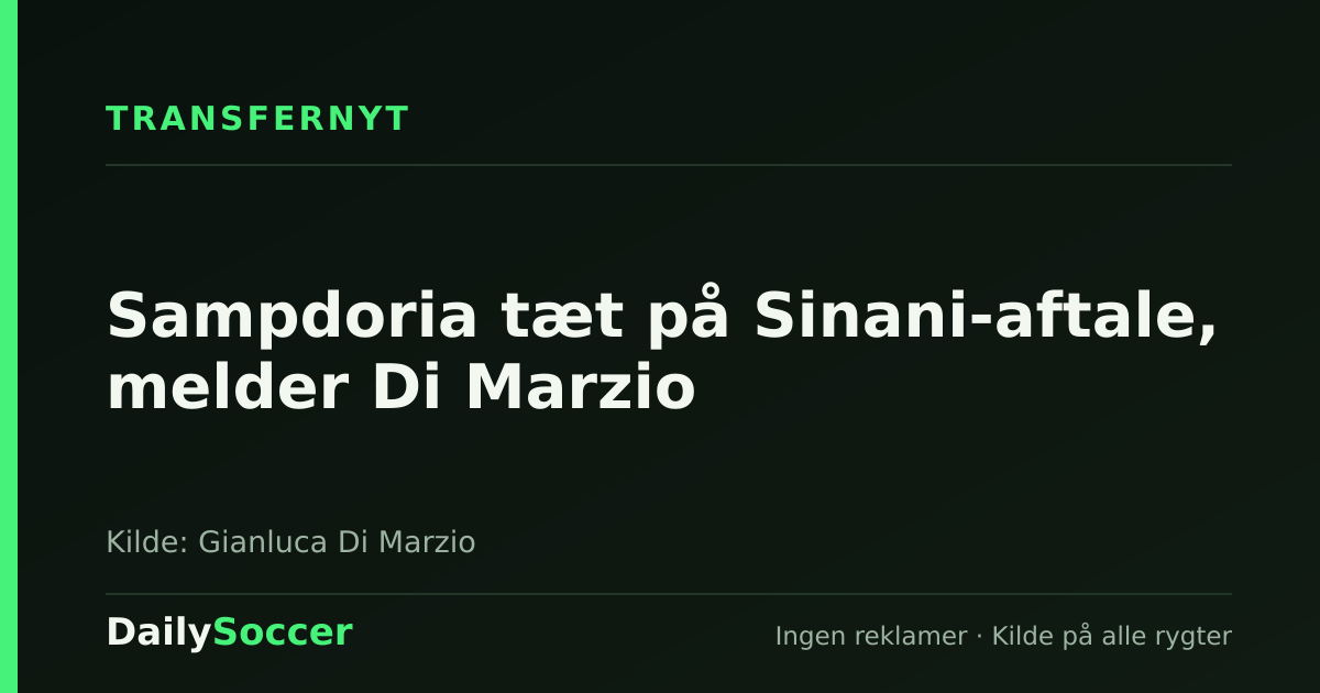 Sampdoria tæt på Sinani-aftale, melder Di Marzio — DailySoccer