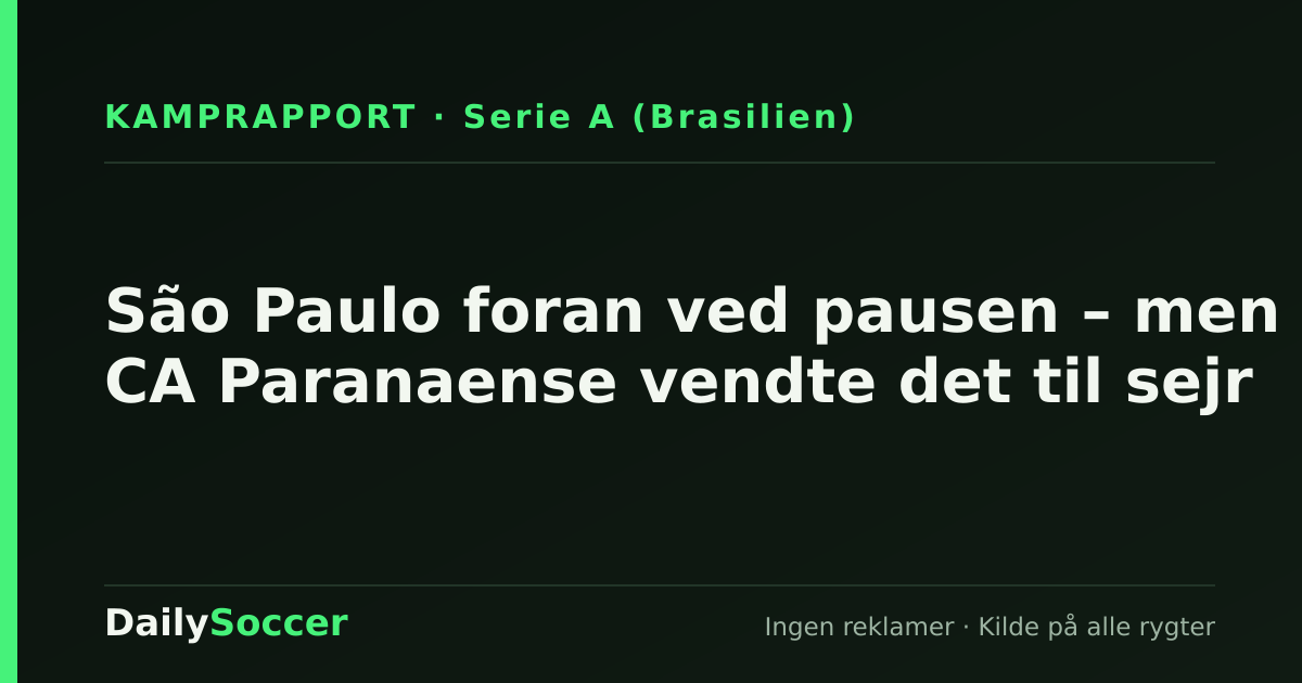São Paulo foran ved pausen – men CA Paranaense vendte det til sejr — DailySoccer