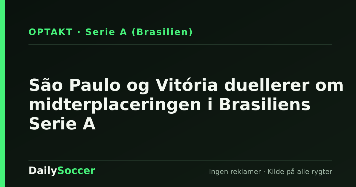 São Paulo og Vitória duellerer om midterplaceringen i Brasiliens Serie A — DailySoccer