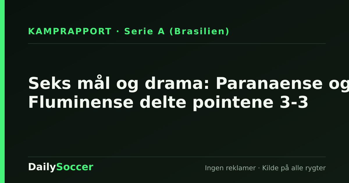 Seks mål og drama: Paranaense og Fluminense delte pointene 3-3 — DailySoccer