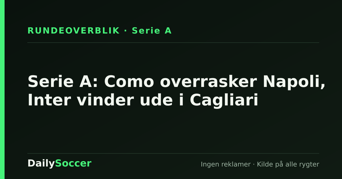 Serie A: Como overrasker Napoli, Inter vinder ude i Cagliari — DailySoccer