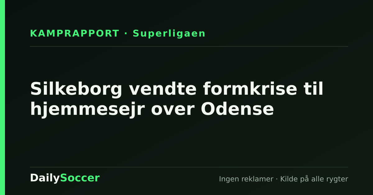 Silkeborg vendte formkrise til hjemmesejr over Odense — DailySoccer