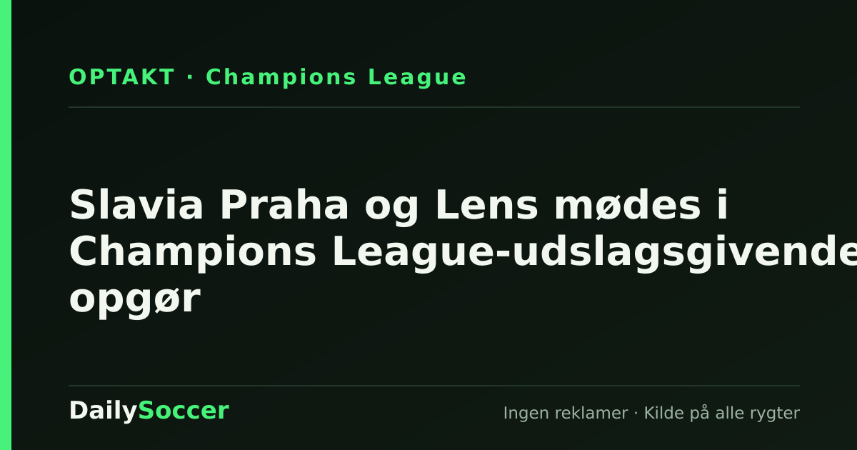 Slavia Praha og Lens mødes i Champions League-udslagsgivende opgør — DailySoccer