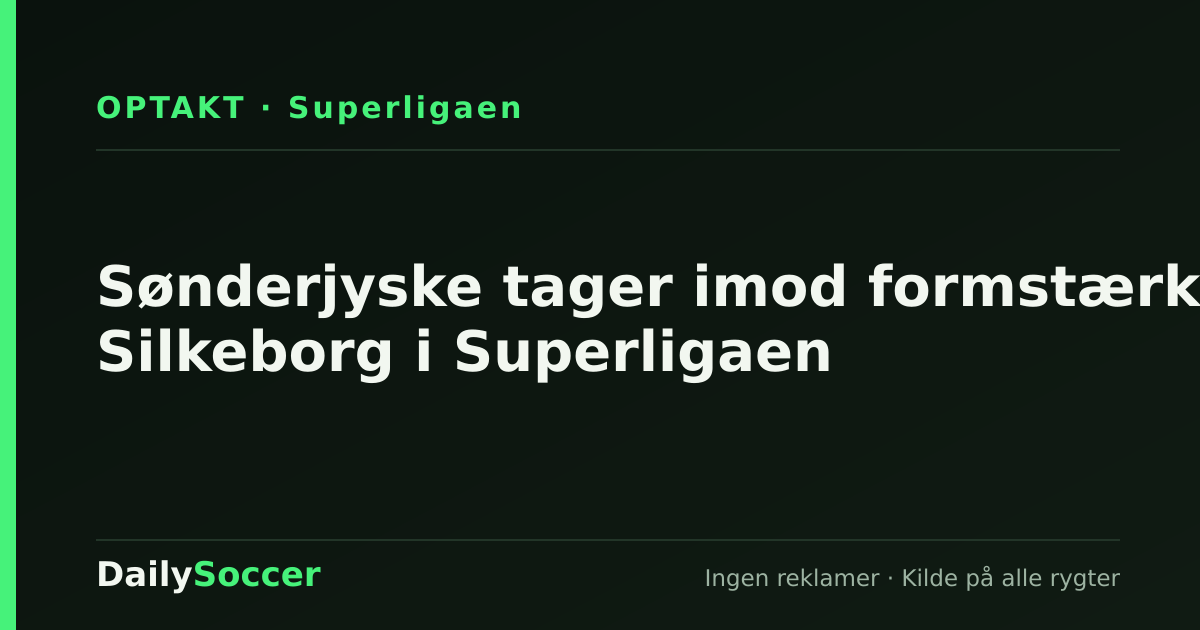 Sønderjyske tager imod formstærkt Silkeborg i Superligaen — DailySoccer