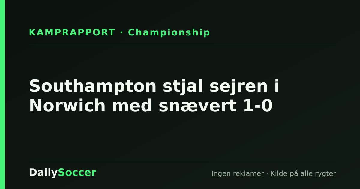 Southampton stjal sejren i Norwich med snævert 1-0 — DailySoccer