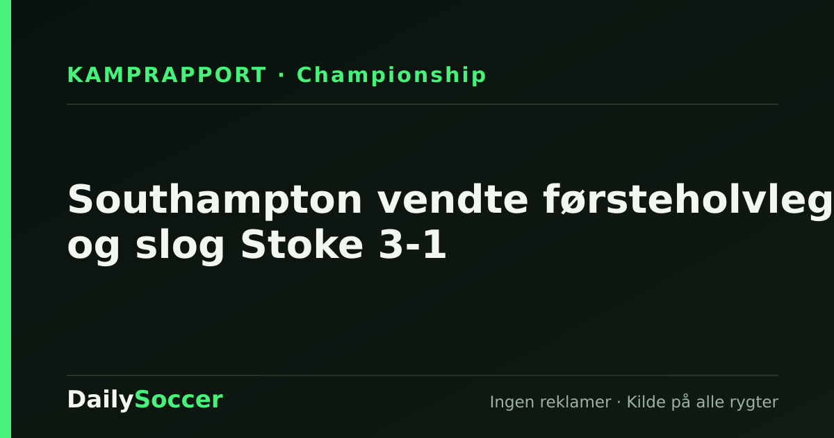 Southampton vendte førsteholvleg og slog Stoke 3-1 — DailySoccer