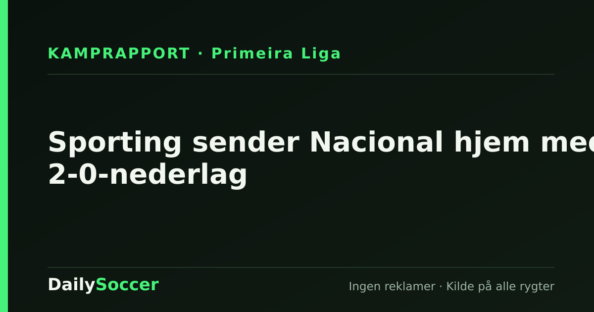 Sporting sender Nacional hjem med 2-0-nederlag — DailySoccer