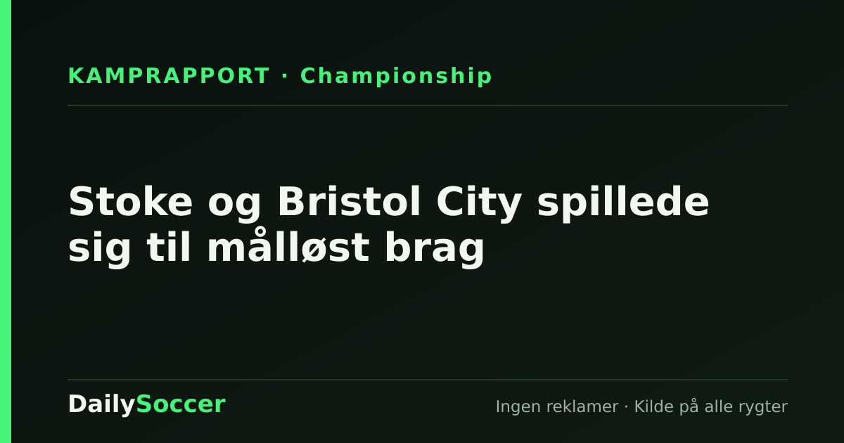 Stoke og Bristol City spillede sig til målløst brag — DailySoccer