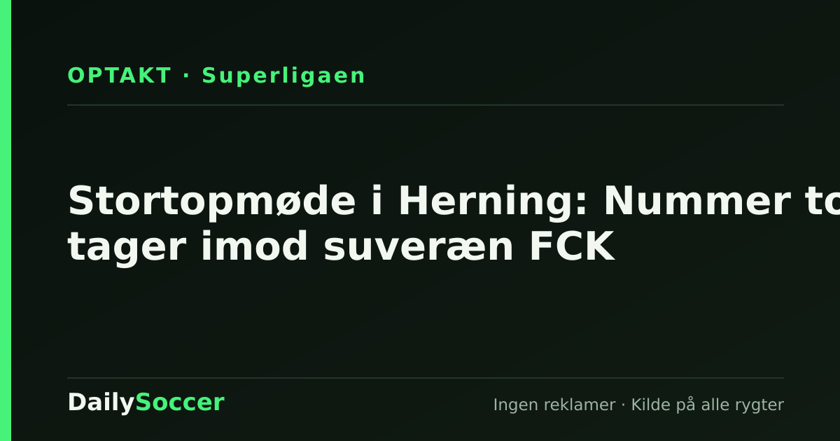 Stortopmøde i Herning: Nummer to tager imod suveræn FCK — DailySoccer