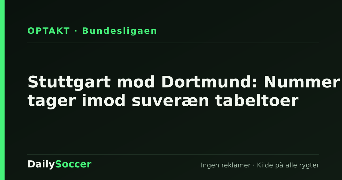 Stuttgart mod Dortmund: Nummer 14 tager imod suveræn tabeltoer — DailySoccer