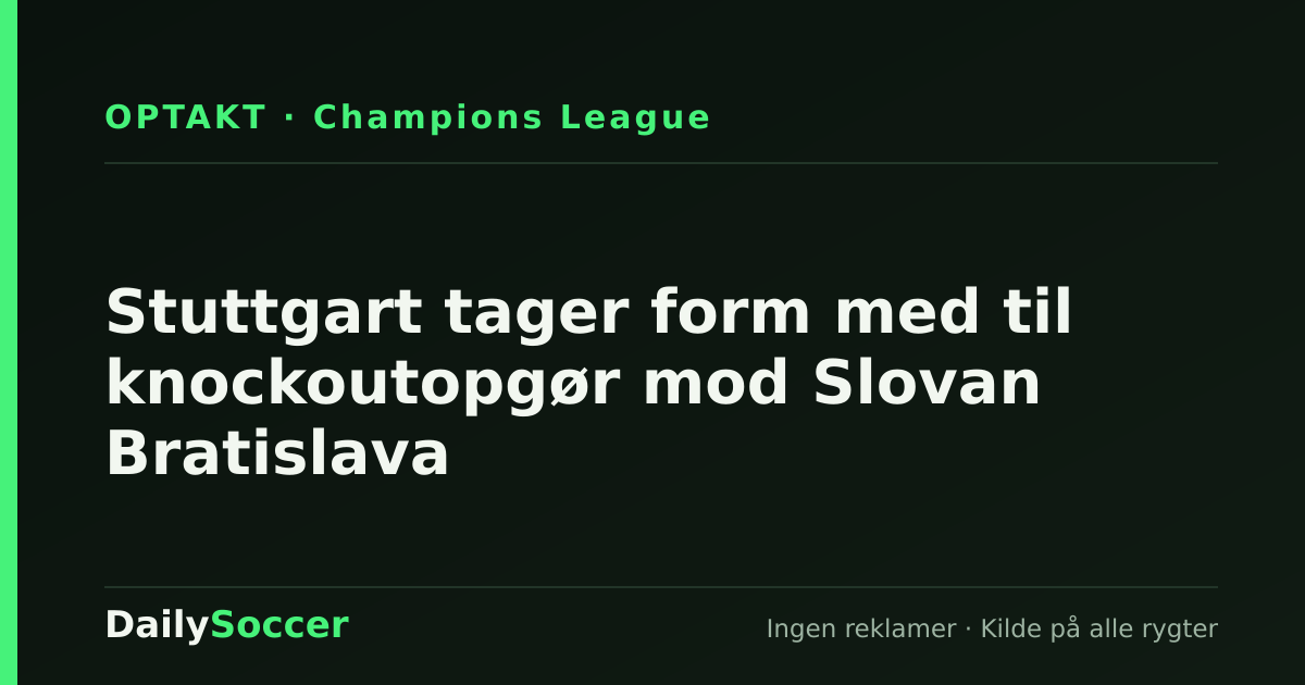 Stuttgart tager form med til knockoutopgør mod Slovan Bratislava — DailySoccer