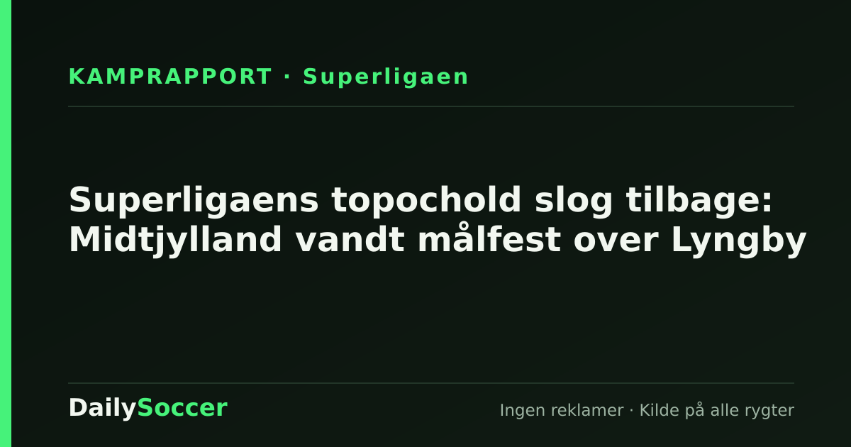 Superligaens topochold slog tilbage: Midtjylland vandt målfest over Lyngby — DailySoccer