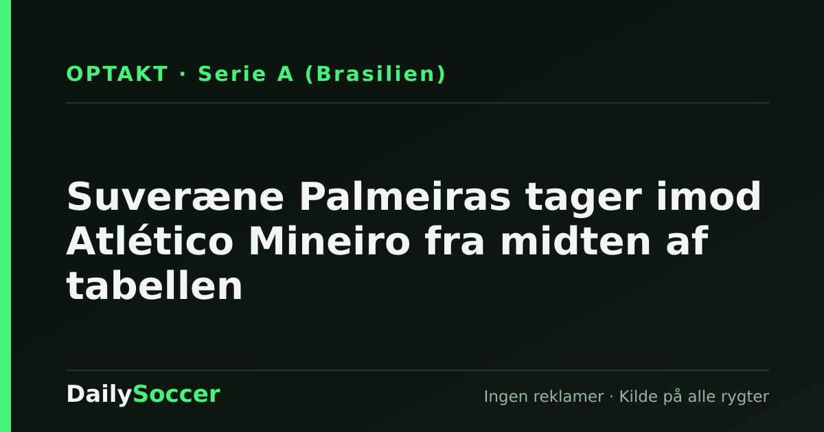 Suveræne Palmeiras tager imod Atlético Mineiro fra midten af tabellen — DailySoccer