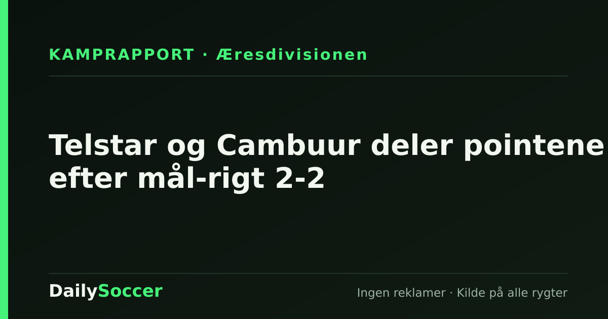 Telstar og Cambuur deler pointene efter mål-rigt 2-2 — DailySoccer