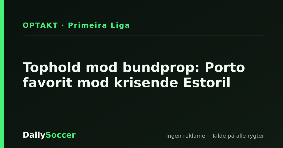 Tophold mod bundprop: Porto favorit mod krisende Estoril — DailySoccer