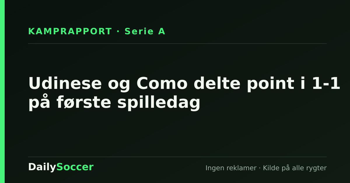 Udinese og Como delte point i 1-1 på første spilledag — DailySoccer