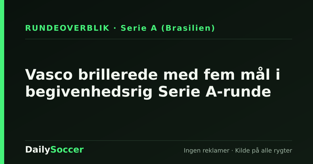 Vasco brillerede med fem mål i begivenhedsrig Serie A-runde — DailySoccer