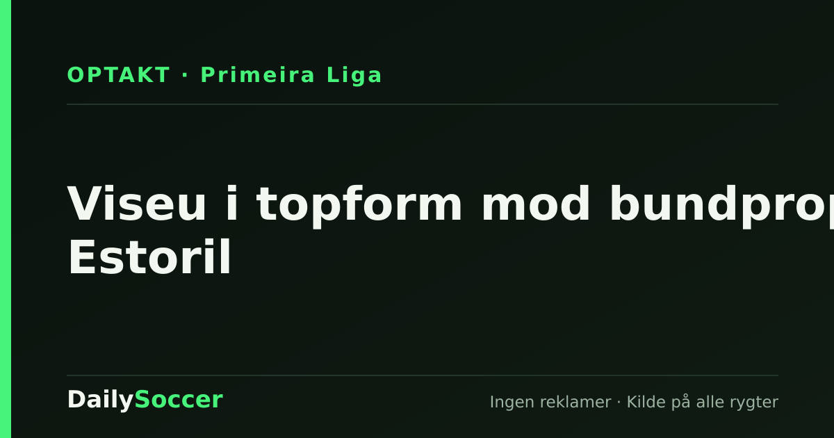 Viseu i topform mod bundprop Estoril — DailySoccer