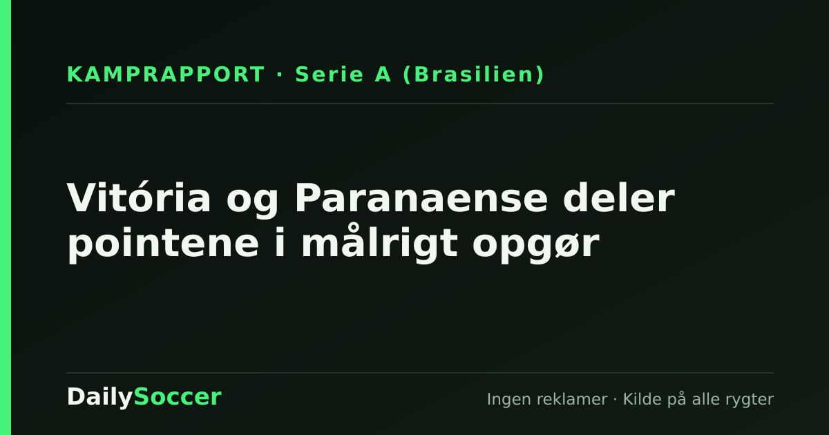 Vitória og Paranaense deler pointene i målrigt opgør — DailySoccer