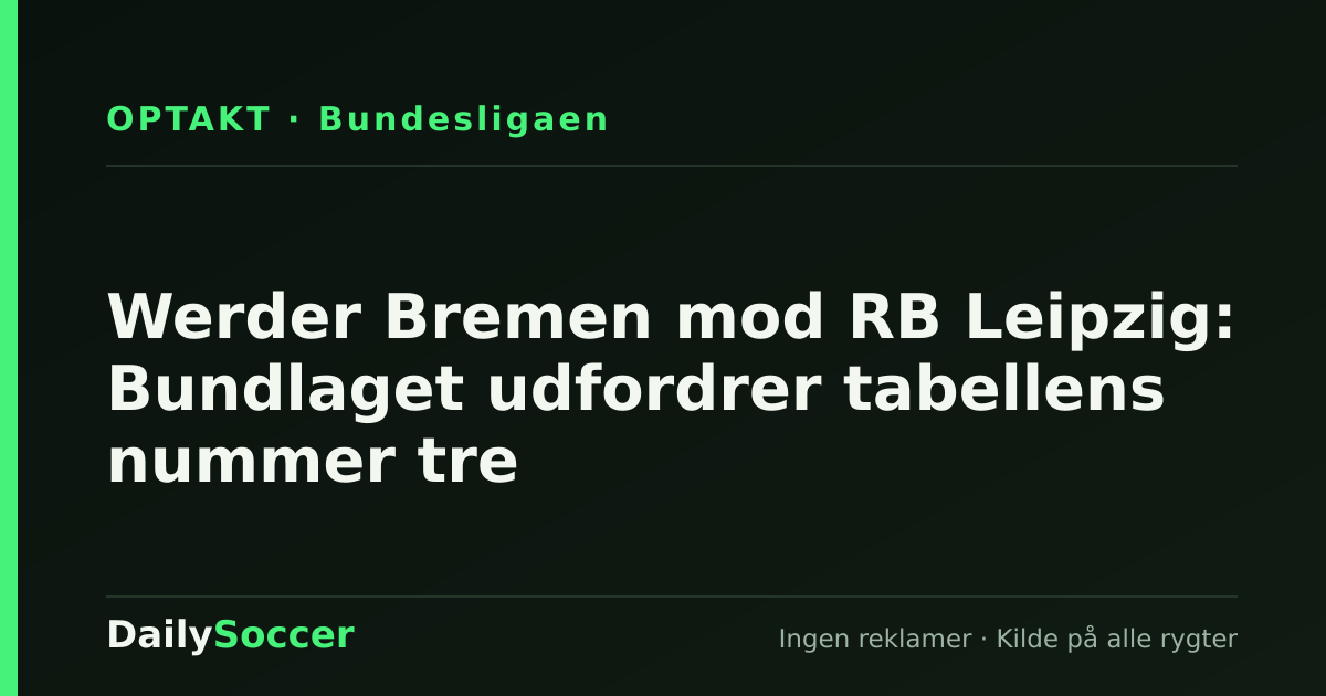 Werder Bremen mod RB Leipzig: Bundlaget udfordrer tabellens nummer tre — DailySoccer