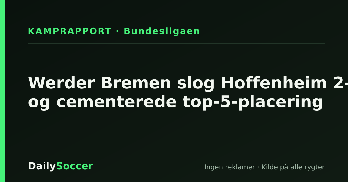 Werder Bremen slog Hoffenheim 2-0 og cementerede top-5-placering — DailySoccer