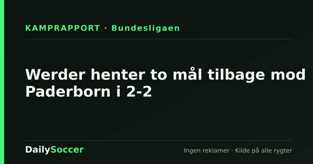 Werder henter to mål tilbage mod Paderborn i 2-2 — DailySoccer