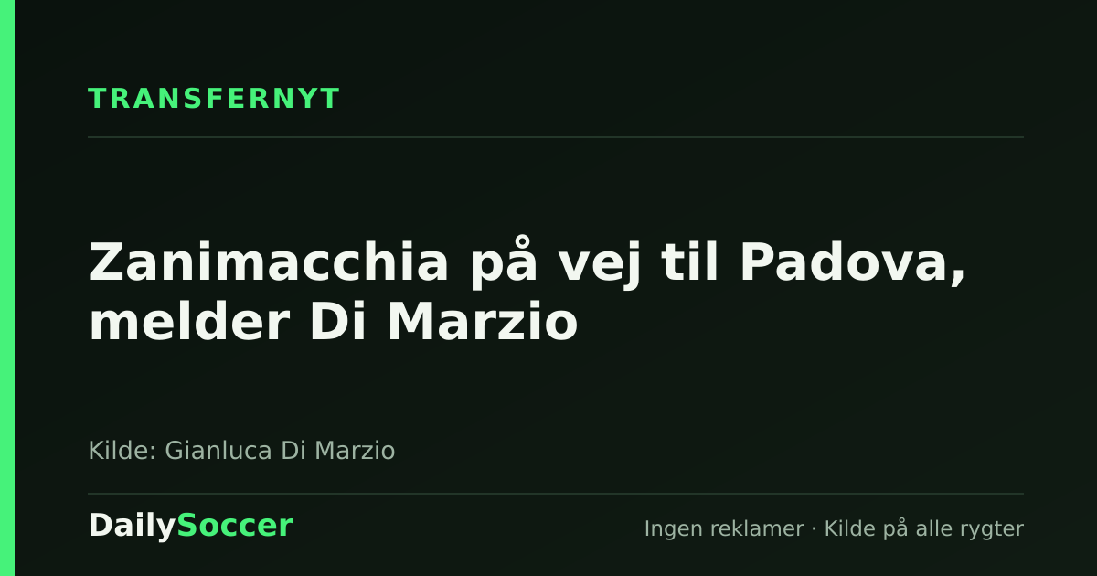 Zanimacchia på vej til Padova, melder Di Marzio — DailySoccer